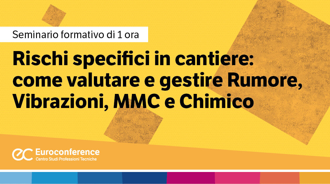 Immagine Rischi specifici in cantiere: come valutare e gestire Rumore, Vibrazioni, MMC e Chimico| Euroconference | Euroconference
